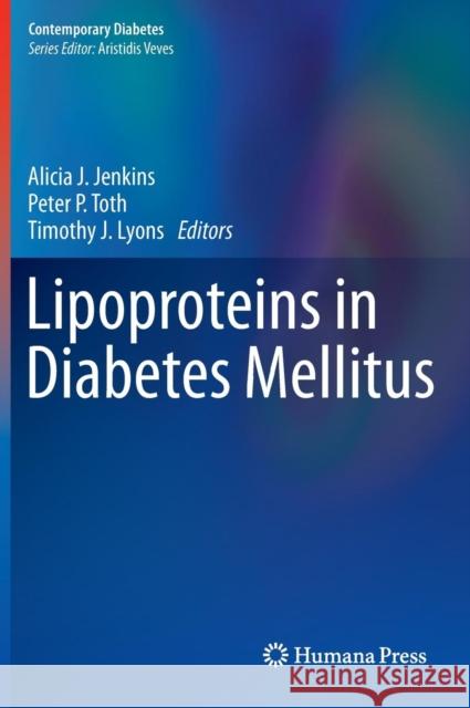 Lipoproteins in Diabetes Mellitus Alicia J. Jenkins Peter P. Toth Timothy J. Lyons 9781461475538