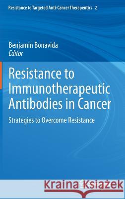 Resistance to Immunotherapeutic Antibodies in Cancer: Strategies to Overcome Resistance Bonavida, Benjamin 9781461476535