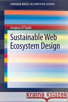Sustainable Web Ecosystem Design Gregory O'Toole 9781461477136 Springer
