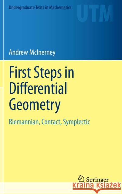 First Steps in Differential Geometry: Riemannian, Contact, Symplectic McInerney, Andrew 9781461477310 Springer