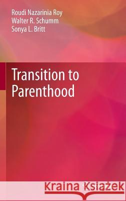 Transition to Parenthood R. Roudi Nazarini Walter R. Schumm Sonya L. Britt 9781461477679