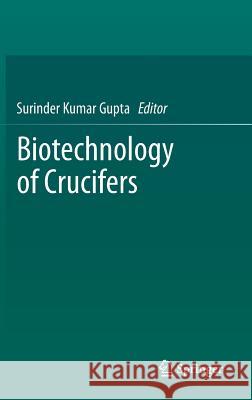 Biotechnology of Crucifers Surinder Kumar Gupta 9781461477945 Springer