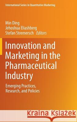 Innovation and Marketing in the Pharmaceutical Industry: Emerging Practices, Research, and Policies Ding, Min 9781461478003 Springer
