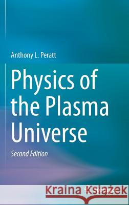 Physics of the Plasma Universe Peratt, Anthony L. 9781461478188 Springer, Berlin