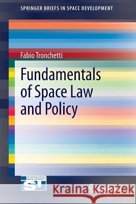 Fundamentals of Space Law and Policy Fabio Tronchetti 9781461478690 Springer