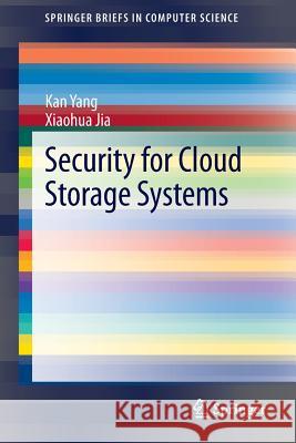 Security for Cloud Storage Systems Xiaohua Jia Kan Yang 9781461478720