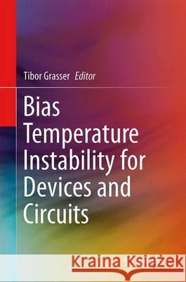 Bias Temperature Instability for Devices and Circuits Tibor Grasser 9781461479086