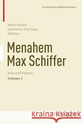 Menahem Max Schiffer: Selected Papers Volume 2 Duren, Peter 9781461479482