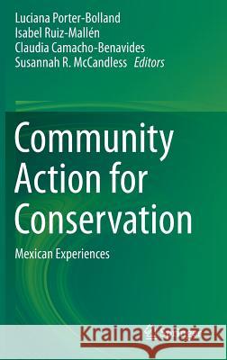 Community Action for Conservation: Mexican Experiences Porter-Bolland, Luciana 9781461479550