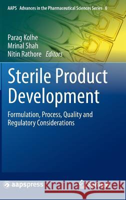 Sterile Product Development: Formulation, Process, Quality and Regulatory Considerations Kolhe, Parag 9781461479772 Springer