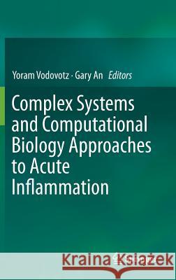 Complex Systems and Computational Biology Approaches to Acute Inflammation Gary An Yoram Vodovotz 9781461480075 Springer