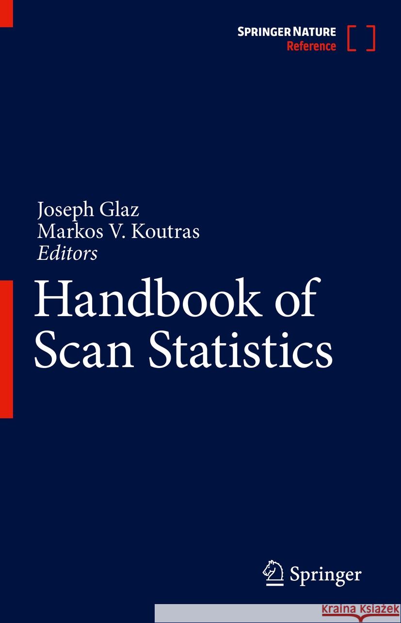 Handbook of Scan Statistics Joseph Glaz Markos V. Koutras 9781461480327 Springer
