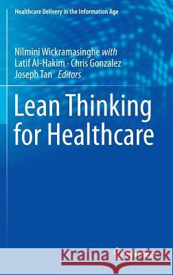 Lean Thinking for Healthcare Nilmini Wickramasinghe Latif Al-Hakim Chris Gonzalez 9781461480358 Springer
