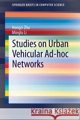 Studies on Urban Vehicular Ad-Hoc Networks Zhu, Hongzi 9781461480471 Springer