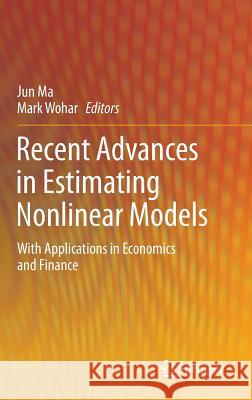 Recent Advances in Estimating Nonlinear Models: With Applications in Economics and Finance Ma, Jun 9781461480594 Springer