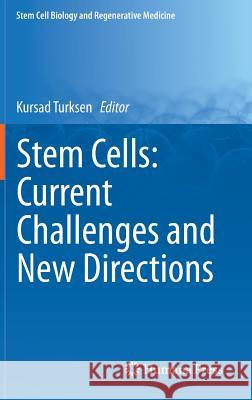 Stem Cells: Current Challenges and New Directions Kursad Turksen 9781461480655 Springer