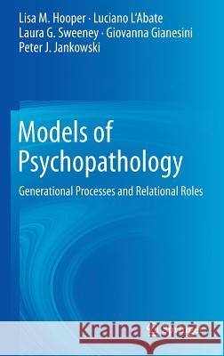 Models of Psychopathology: Generational Processes and Relational Roles Hooper, Lisa M. 9781461480808 Springer