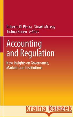 Accounting and Regulation: New Insights on Governance, Markets and Institutions Di Pietra, Roberto 9781461480969 Springer