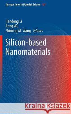 Silicon-Based Nanomaterials Li, Handong 9781461481683 Springer