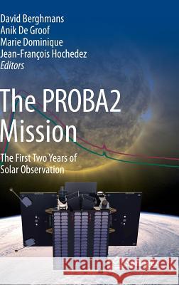 The Proba2 Mission: The First Two Years of Solar Observation Berghmans, David 9781461481867 Springer