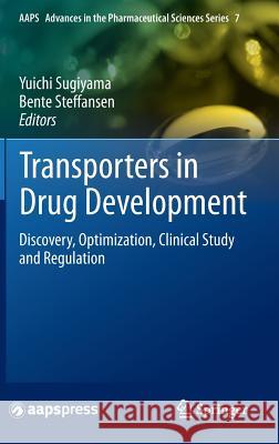 Transporters in Drug Development: Discovery, Optimization, Clinical Study and Regulation Sugiyama, Yuichi 9781461482284 Springer