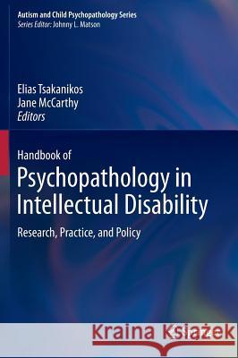 Handbook of Psychopathology in Intellectual Disability: Research, Practice, and Policy Tsakanikos, Elias 9781461482499 Springer