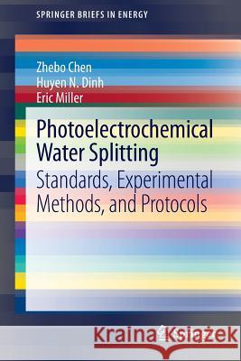Photoelectrochemical Water Splitting: Standards, Experimental Methods, and Protocols Chen, Zhebo 9781461482970 Springer