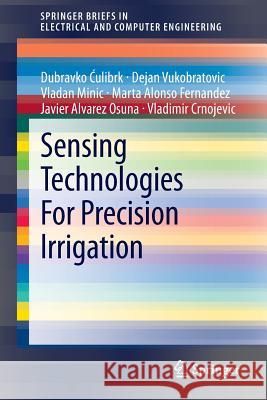 Sensing Technologies for Precision Irrigation Ćulibrk, Dubravko 9781461483281 Springer