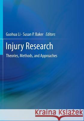 Injury Research: Theories, Methods, and Approaches Li, Guohua 9781461483687 Springer