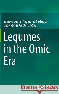 Legumes in the Omic Era Sanjeev Gupta Nagasamy Nadarajan Debjyoti Sen Gupta 9781461483694 Springer