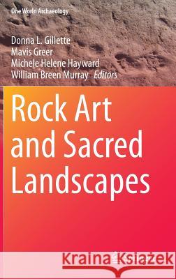 Rock Art and Sacred Landscapes Donna Gillette William Bree Mavis Greer 9781461484059