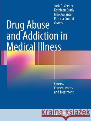 Drug Abuse and Addiction in Medical Illness: Causes, Consequences and Treatment Verster, Joris C. 9781461484158 Springer