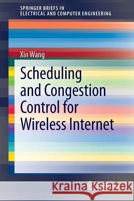 Scheduling and Congestion Control for Wireless Internet Xin Wang 9781461484196 Springer