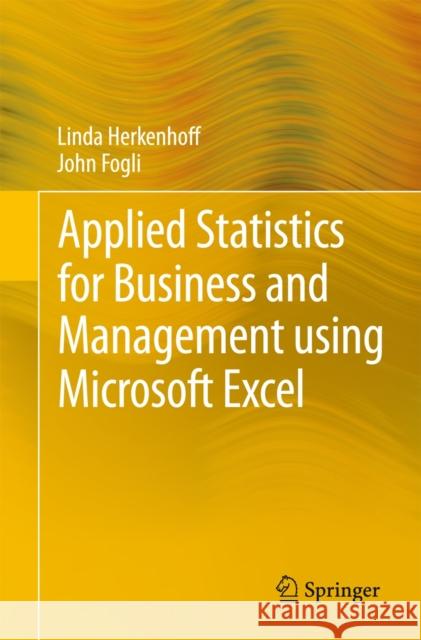 Applied Statistics for Business and Management Using Microsoft Excel Herkenhoff, Linda 9781461484226 Springer