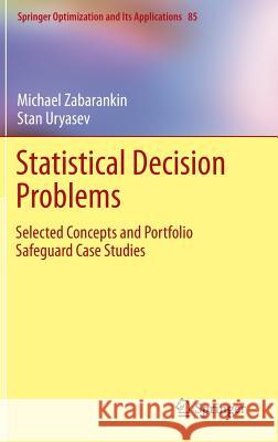 Statistical Decision Problems: Selected Concepts and Portfolio Safeguard Case Studies Zabarankin, Michael 9781461484707