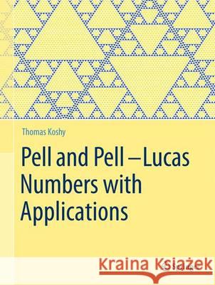 Pell and Pell-Lucas Numbers with Applications Thomas Koshy 9781461484882