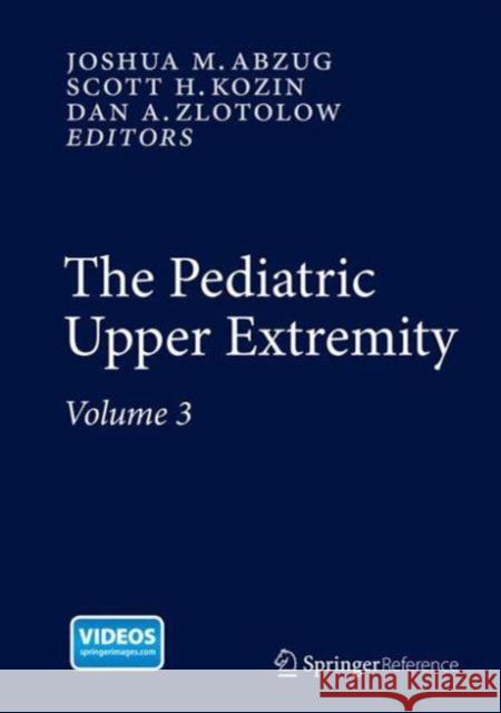 The Pediatric Upper Extremity Abzug, Joshua M. 9781461485131