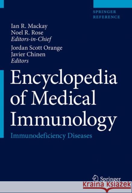Encyclopedia of Medical Immunology: Immunodeficiency Diseases MacKay, Ian R. 9781461486770 Springer