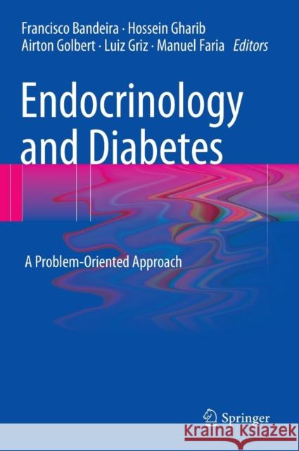 Endocrinology and Diabetes: A Problem-Oriented Approach Bandeira, Francisco 9781461486831