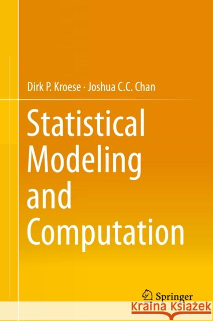 Statistical Modeling and Computation Kroese, Dirk P.; Chan, Joshua C. C. 9781461487746