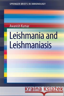 Leishmania and Leishmaniasis Awnish Kumar Awanish Kumar 9781461488682 Springer