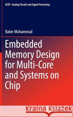 Embedded Memory Design for Multi-Core and Systems on Chip Baker Mohammad 9781461488804