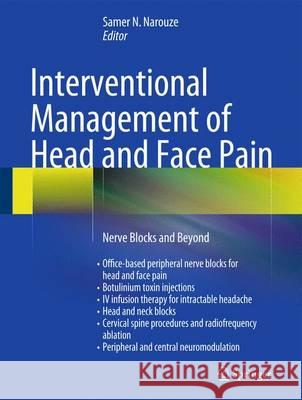 Interventional Management of Head and Face Pain: Nerve Blocks and Beyond N. Narouze, Samer 9781461489504 Springer