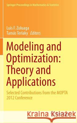 Modeling and Optimization: Theory and Applications: Selected Contributions from the Mopta 2012 Conference Zuluaga, Luis F. 9781461489863 Springer
