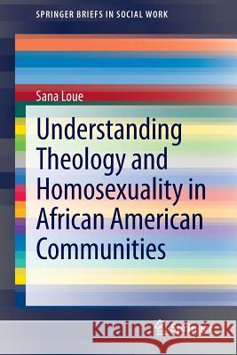 Understanding Theology and Homosexuality in African American Communities Sana Loue 9781461490012