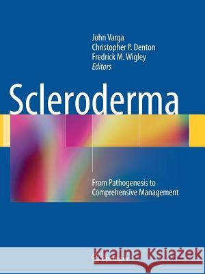 Scleroderma: From Pathogenesis to Comprehensive Management Varga, John 9781461490272 Springer