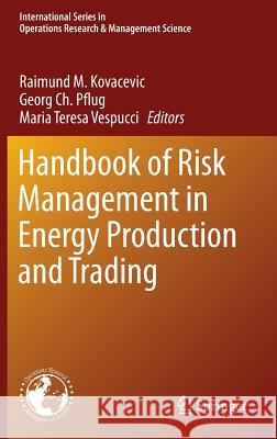 Handbook of Risk Management in Energy Production and Trading Raimund M. Kovacevic Georg Ch Pflug Maria Teresa Vespucci 9781461490340 Springer