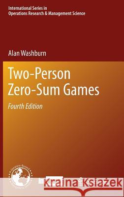 Two-Person Zero-Sum Games Washburn, Alan 9781461490494