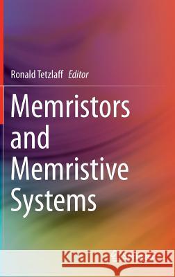 Memristors and Memristive Systems Ronald Tetzlaff 9781461490678 Springer