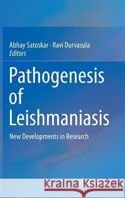 Pathogenesis of Leishmaniasis: New Developments in Research Satoskar, Abhay 9781461491071 Springer